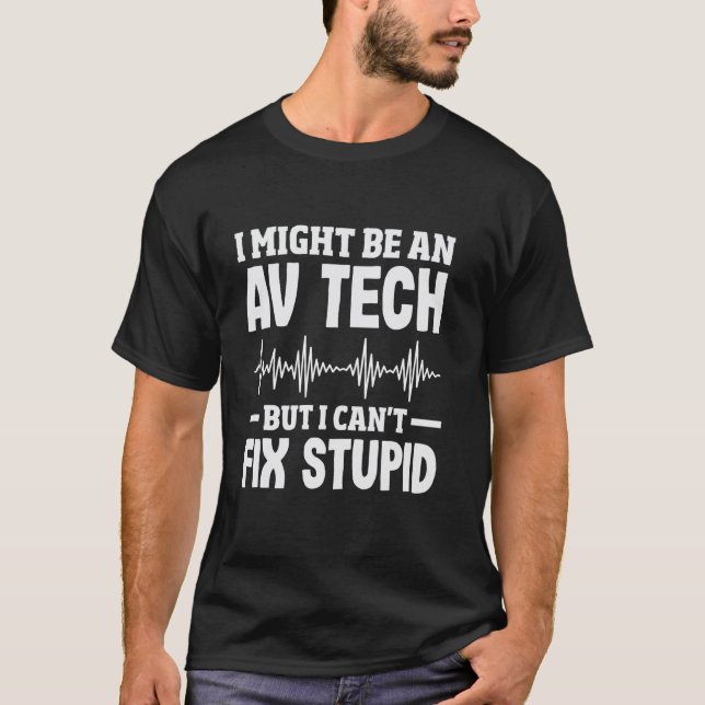 Funny Audio Visual Technician Solve Problems AV Te T-Shirt (Front)