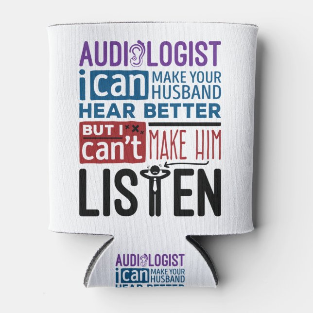 Funny Audiologist Can Help Husband Hear Better Can Cooler (Front)