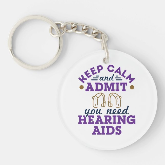 Funny Audiology Keep Calm Admit Need Hearing  Aids Key Ring (Front)