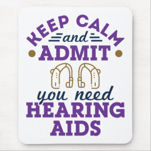 Funny Audiology Keep Calm Admit Need Hearing Aids Mouse Pad
