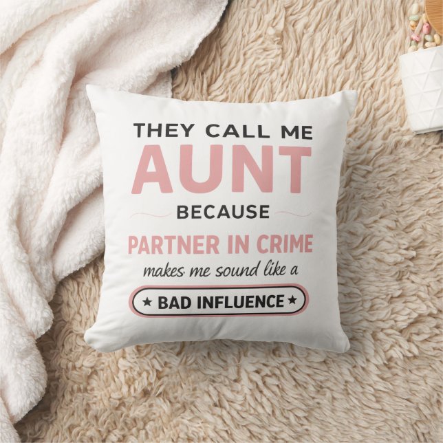 Funny Aunt Because Bad Influence Sounds Worse Cushion (Blanket)