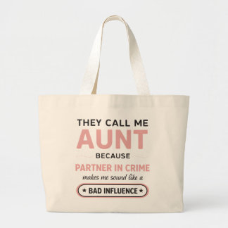 Funny Aunt Because Bad Influence Sounds Worse Large Tote Bag