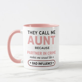 Funny Aunt Because Bad Influence Sounds Worse Mug
