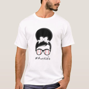 Funny Aunt Life Baseball Messy Bun Auntie For Moth T-Shirt
