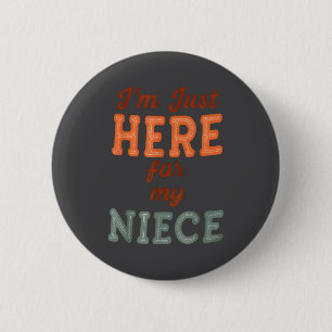 Funny Aunt Life I'm Just Here For My Niece Auntie 6 Cm Round Badge