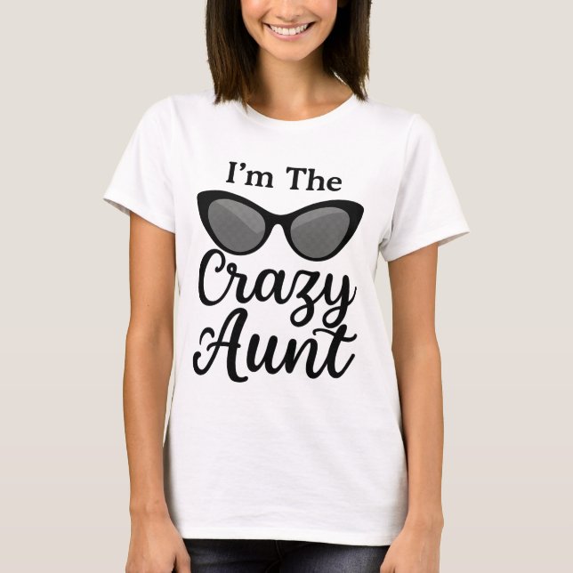 Funny Aunt T-Shirt - "I'm The Crazy Aunt" Cat Eye  (Front)