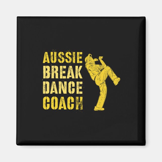 Funny Australian Breakdance Coach Breaking Dance C Magnet (Front)