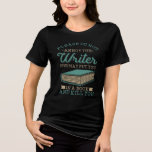 Funny Author Gag Don't Annoy The Writer Birthday Tri-Blend Shirt<br><div class="desc">Cute t-shirt for the writer in your life or treat yourself to one. The humourous saying "Do not annoy the author, she may put you in a book and kill you" is sure to get a laugh and spark a conversation. Whether you're wearing it to a party, out shopping, or...</div>