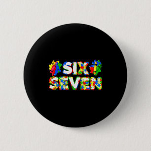 Funny Autism 67 Six Seven Meme Autism Awareness 6  6 Cm Round Badge