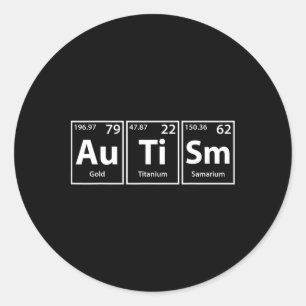 Funny Autism (au Ti Sm) Periodic Elements Spelling Classic Round Sticker