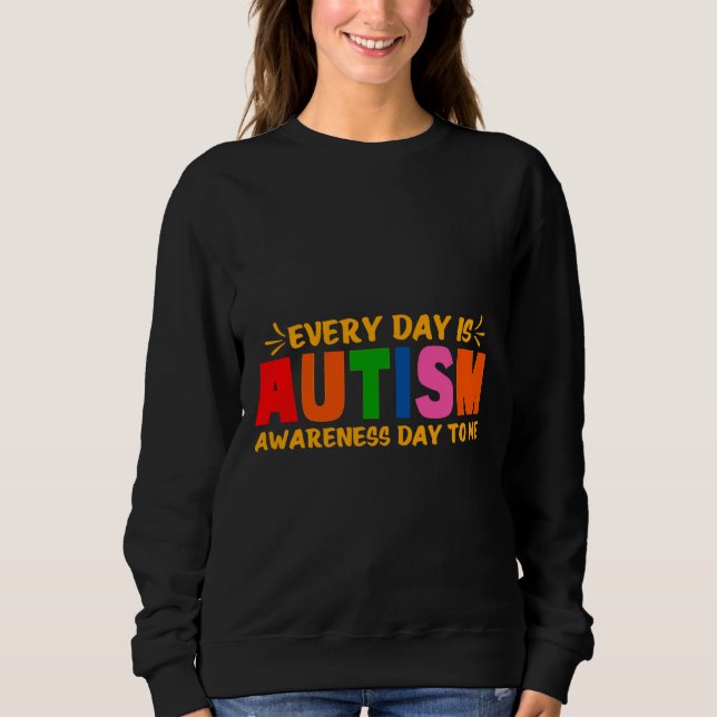 Funny Autism Awareness Day Sweatshirt (Front)
