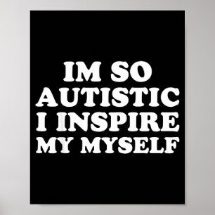 Funny Autism Awareness Im Autistic Proud Kids Men Poster