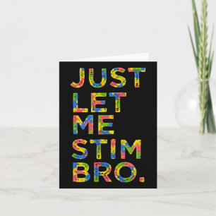 Funny Autism Awareness Month Just Let Me Stim Bro Card