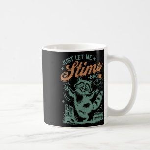Funny Autism Awareness Month Just Let Me Stim Bro Coffee Mug