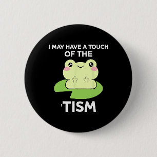 Funny Autism Awareness Quotes - Frog I May Have A 6 Cm Round Badge