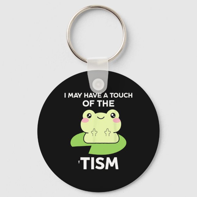 Funny Autism Awareness Quotes - Frog I May Have A  Key Ring (Front)
