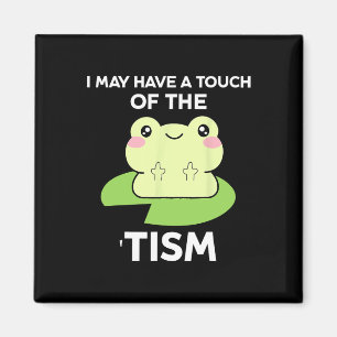Funny Autism Awareness Quotes - Frog I May Have A Magnet