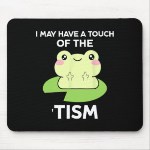 Funny Autism Awareness Quotes - Frog I May Have A  Mouse Pad