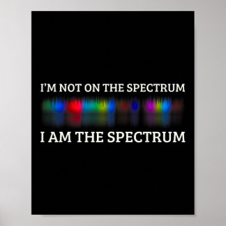 Funny Autism Meme I'm Not On The Spectrum I Am The Poster