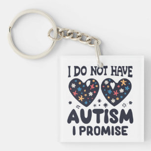 Funny Autism Quote I Do Not Have Autism I Promise Key Ring
