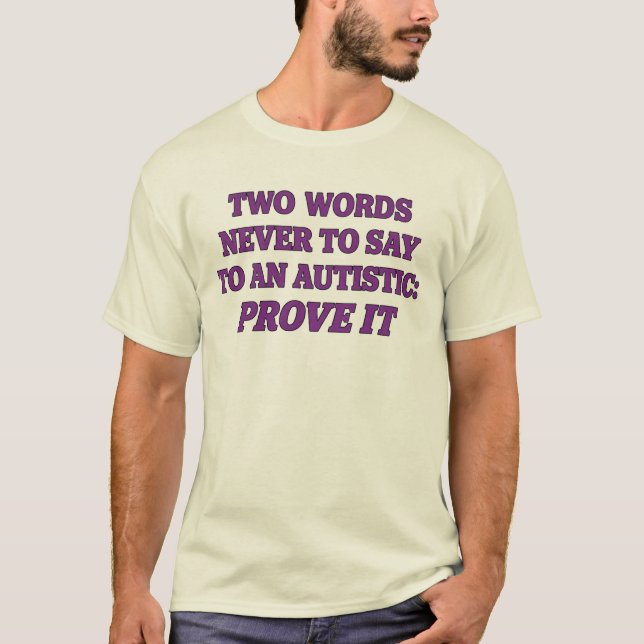 Funny Autism Quote, Tee Shirt, Gift (Front)