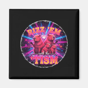 Funny Autism Rizz Em With The Tism Capybara Meme A Magnet