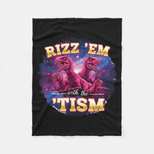Funny Autism Rizz Em With The Tism Dinosaur Meme A Fleece Blanket