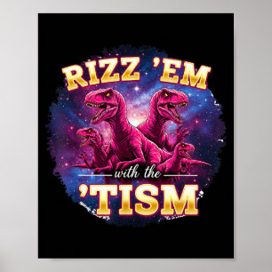 Funny Autism Rizz Em With The Tism Dinosaur Meme A Poster