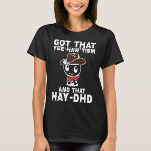 Funny Autism Shirt Got That Yee Haw'tism And Hay D