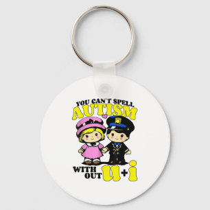 Funny Autism Shirt You Can't Spell Autism Without  Key Ring