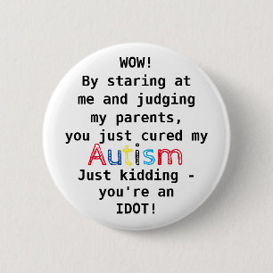 Funny Autism   You're an Idiot 6 Cm Round Badge