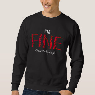 Funny Auto Mechanic I'm fine Humour Joke saying Me Sweatshirt