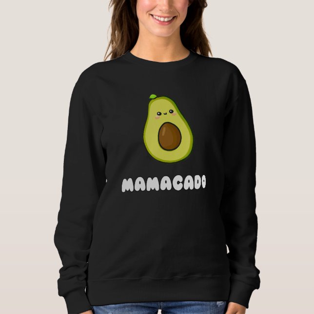Funny Avocado Mamacado Cute Pun Avocado Sweatshirt (Front)