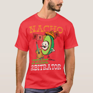 Funny Avocado Sombrero Fiesta Nacho Average Arbitr T-Shirt