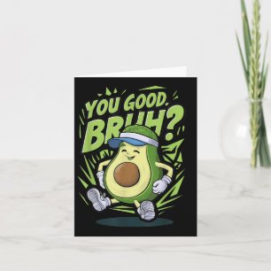 Funny Avocado You Good Bruh Mental Health S Awaren Card