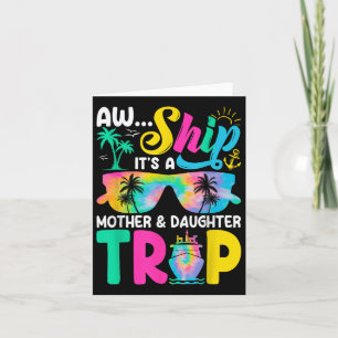 Funny Aw Ship Its A Mother Daughter Trip Mothers D Card