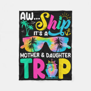 Funny Aw Ship Its A Mother Daughter Trip Mothers D Fleece Blanket