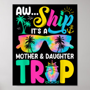 Funny Aw Ship Its A Mother Daughter Trip Mothers D Poster