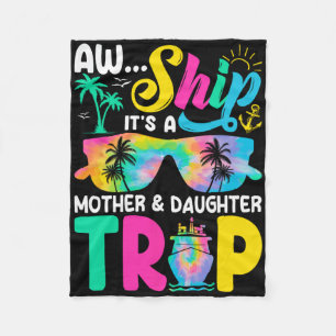 Funny Aw Ship It's A Mother Daughter Trip Mothers  Fleece Blanket