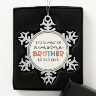 Funny Awesome Brother Gift for Best Brother Ever Snowflake Pewter Christmas Ornament