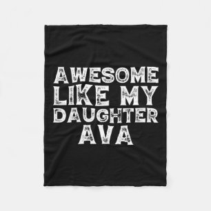 Funny Awesome Like My Daughter Ava Fathers Day Fun Fleece Blanket