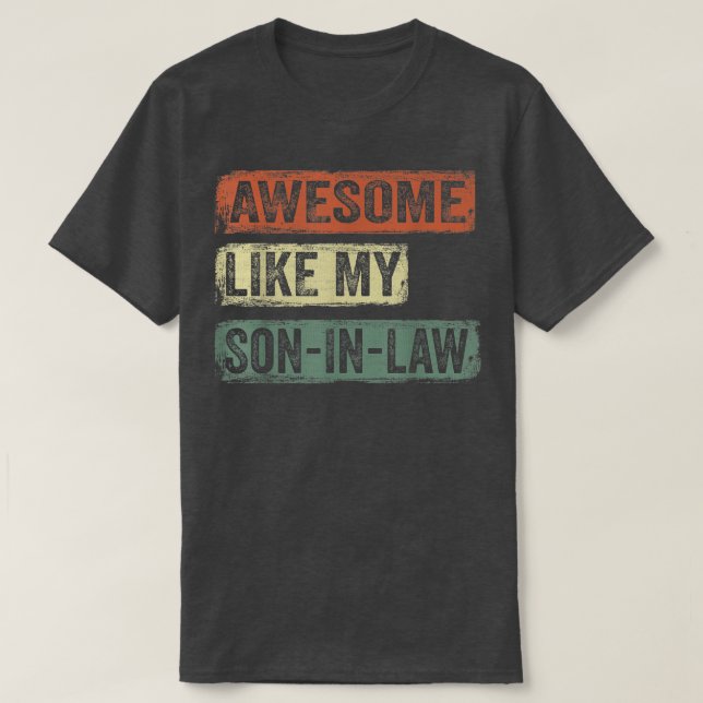 Funny Awesome Like My Son In Law Gifts Father's Da T-Shirt (Design Front)