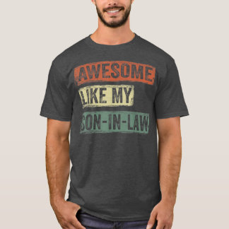 Funny Awesome Like My Son In Law Gifts Father's Da T-Shirt