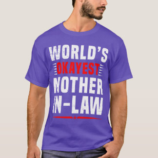 Funny Awesome MotherInLaw World Okayest Mother T-Shirt