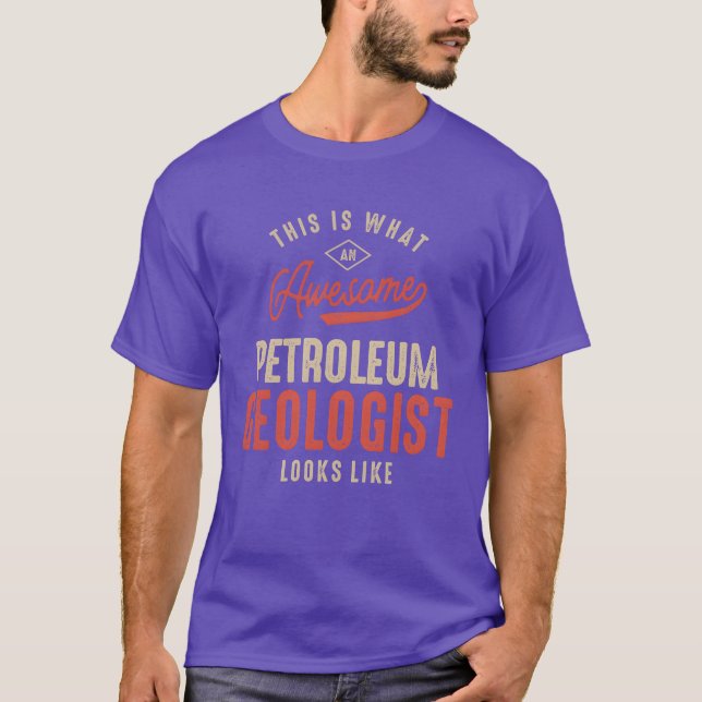 Funny Awesome Petroleum Geologist Job Occupation r T-Shirt (Front)