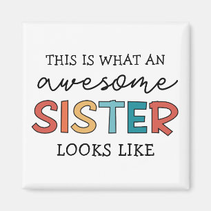 Funny Awesome Sister Gifts for Best Sister Ever Magnet