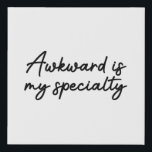 Funny Awkward Quote Edit Faux Canvas Print<br><div class="desc">Funny self-deprecating quote about being awkward.</div>