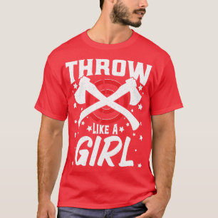 Funny Axe Thrower Throwing Axe Lover Throw Likes a T-Shirt