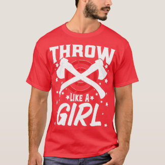 Funny Axe Thrower Throwing Axe Lover Throw Likes a T-Shirt