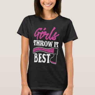 Funny Axe Throwing Ax Thrower Girls Throw It Bes T-Shirt